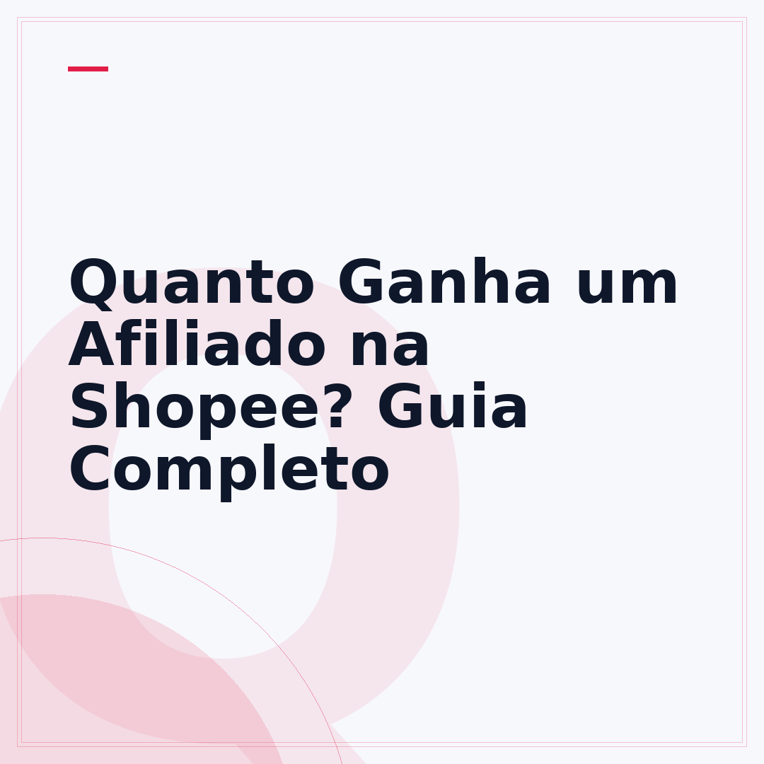 Quanto Ganha um Afiliado na Shopee? Guia Completo