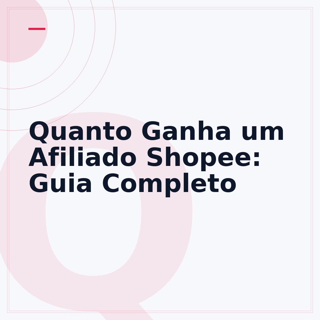 Quanto Ganha um Afiliado Shopee: Guia Completo