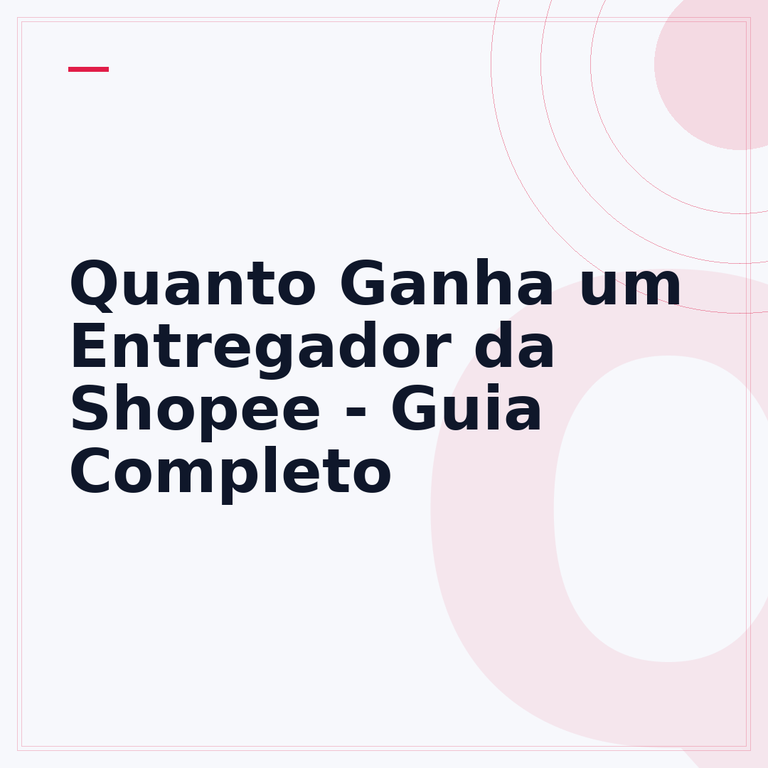 Quanto Ganha um Entregador da Shopee - Guia Completo