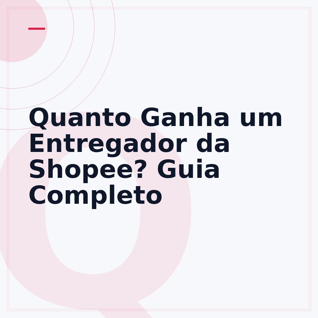 Quanto Ganha um Entregador da Shopee? Guia Completo