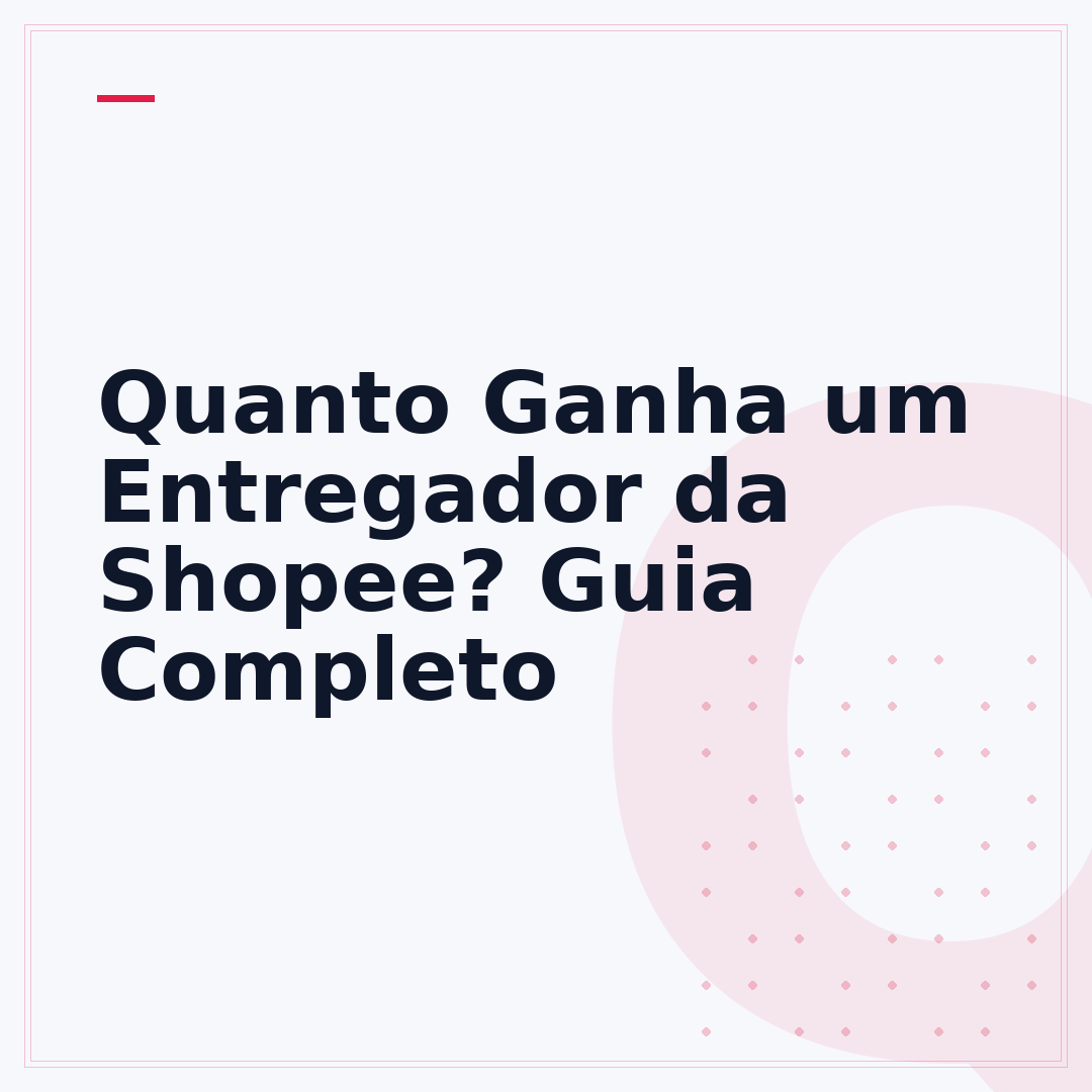 Quanto Ganha um Entregador da Shopee? Guia Completo