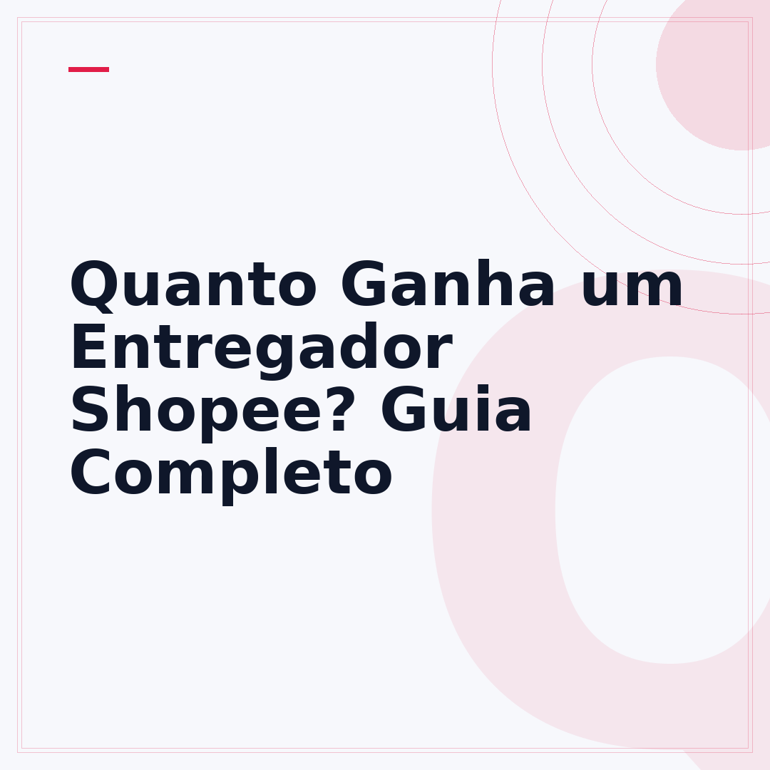 Quanto Ganha um Entregador Shopee? Guia Completo