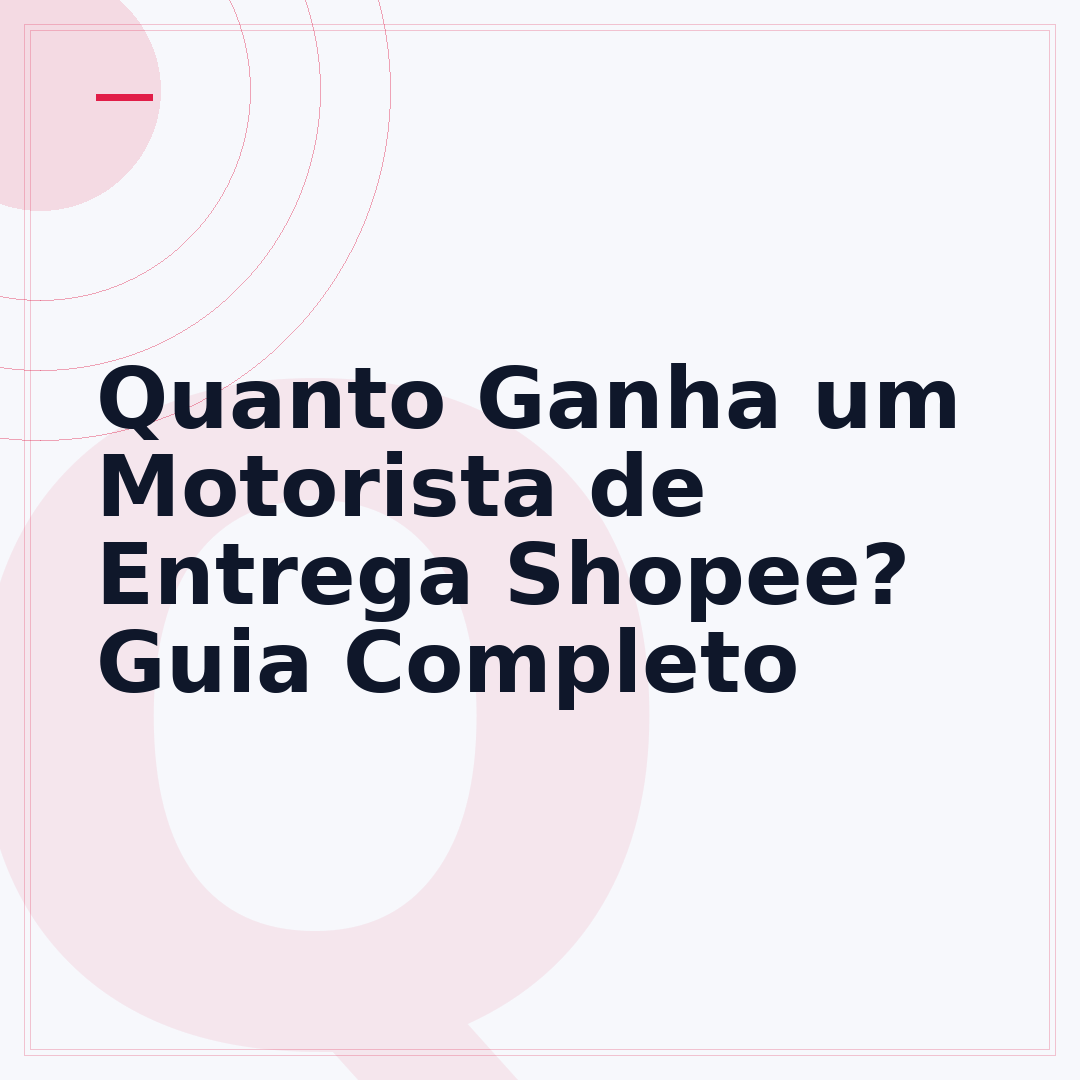 Quanto Ganha um Motorista de Entrega Shopee? Guia Completo