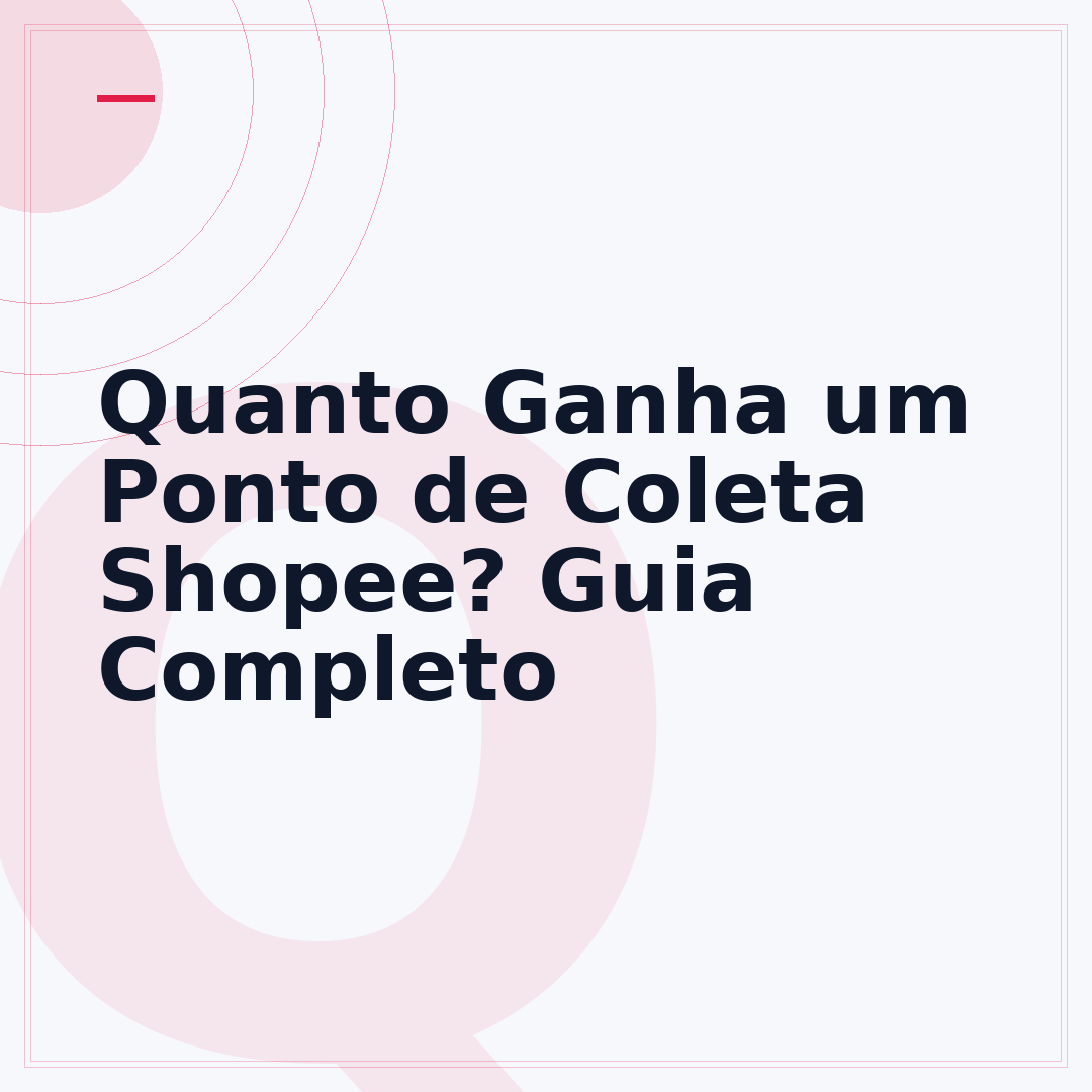 Quanto Ganha um Ponto de Coleta Shopee? Guia Completo