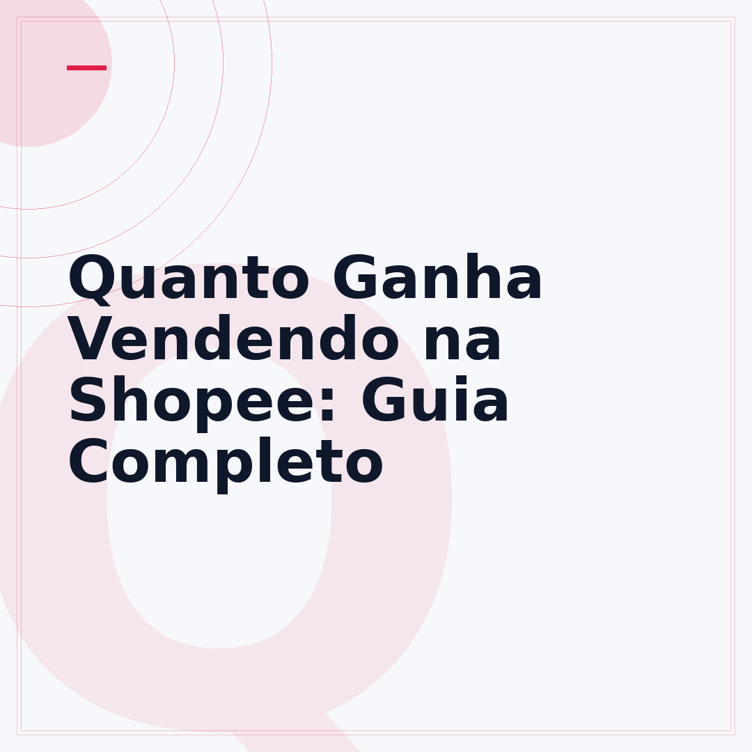 Quanto Ganha Vendendo na Shopee: Guia Completo