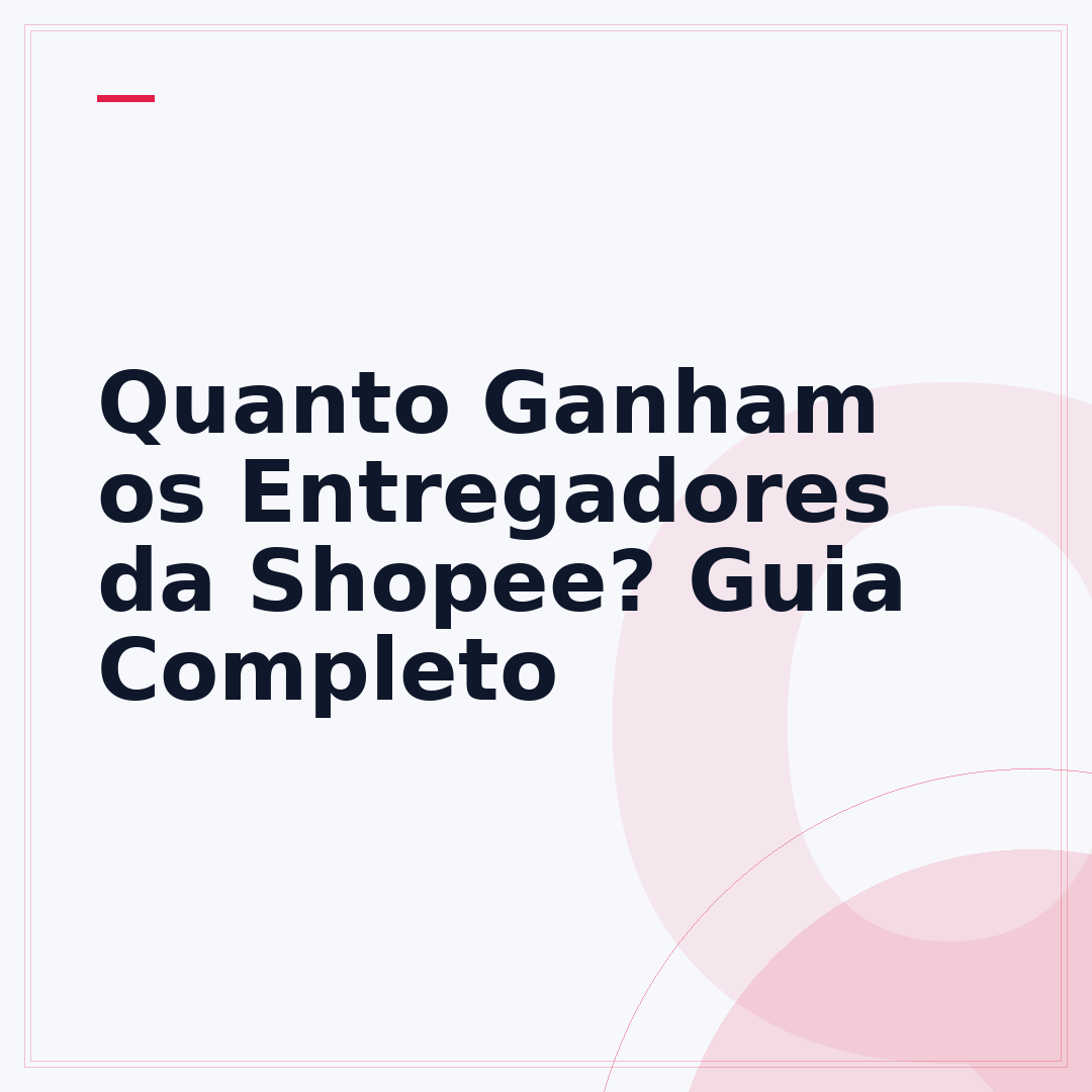 Quanto Ganham os Entregadores da Shopee? Guia Completo