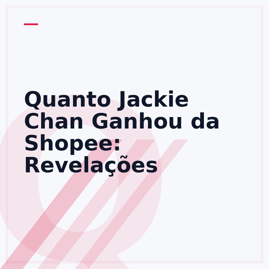 Quanto Jackie Chan Ganhou da Shopee: Revelações