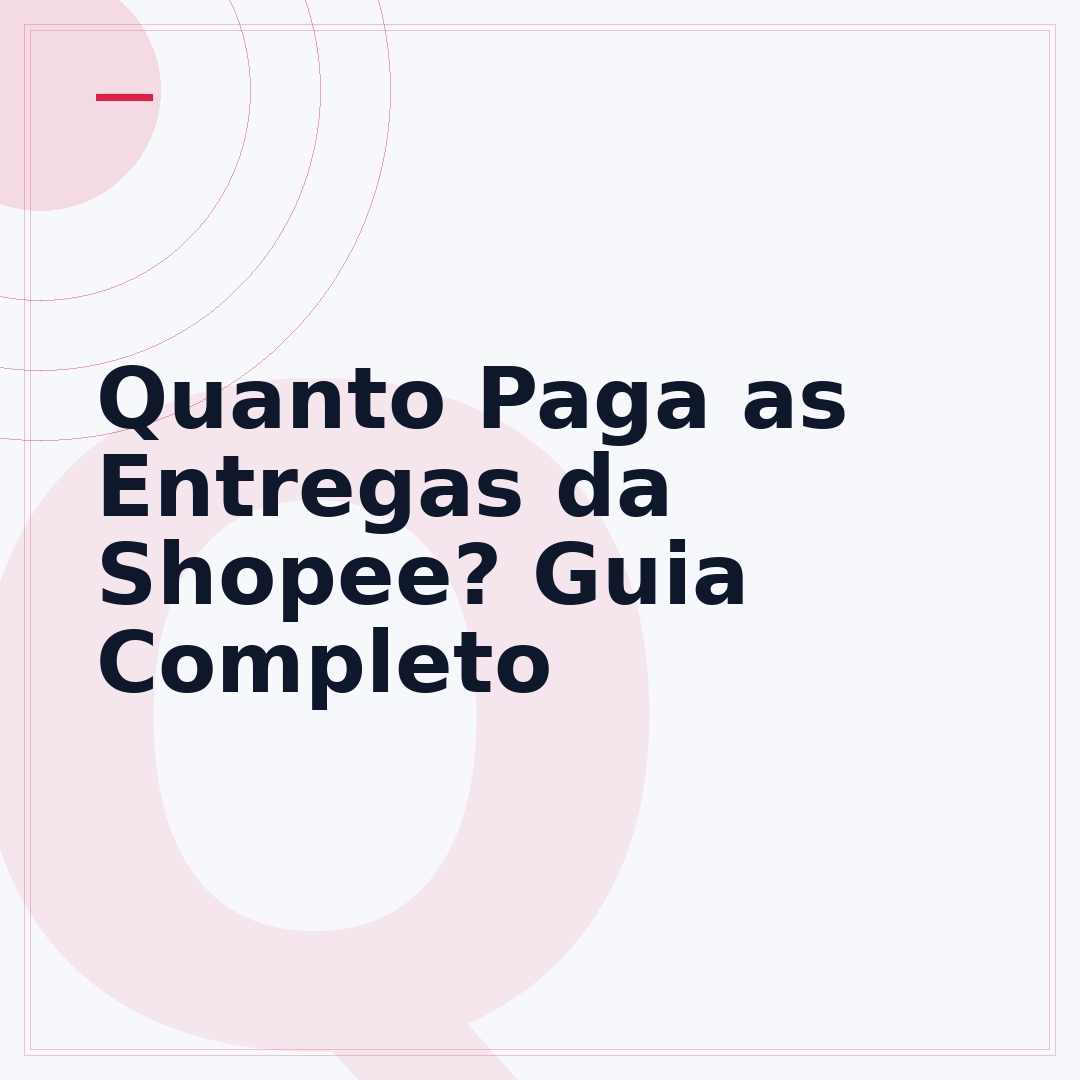 Quanto Paga as Entregas da Shopee? Guia Completo