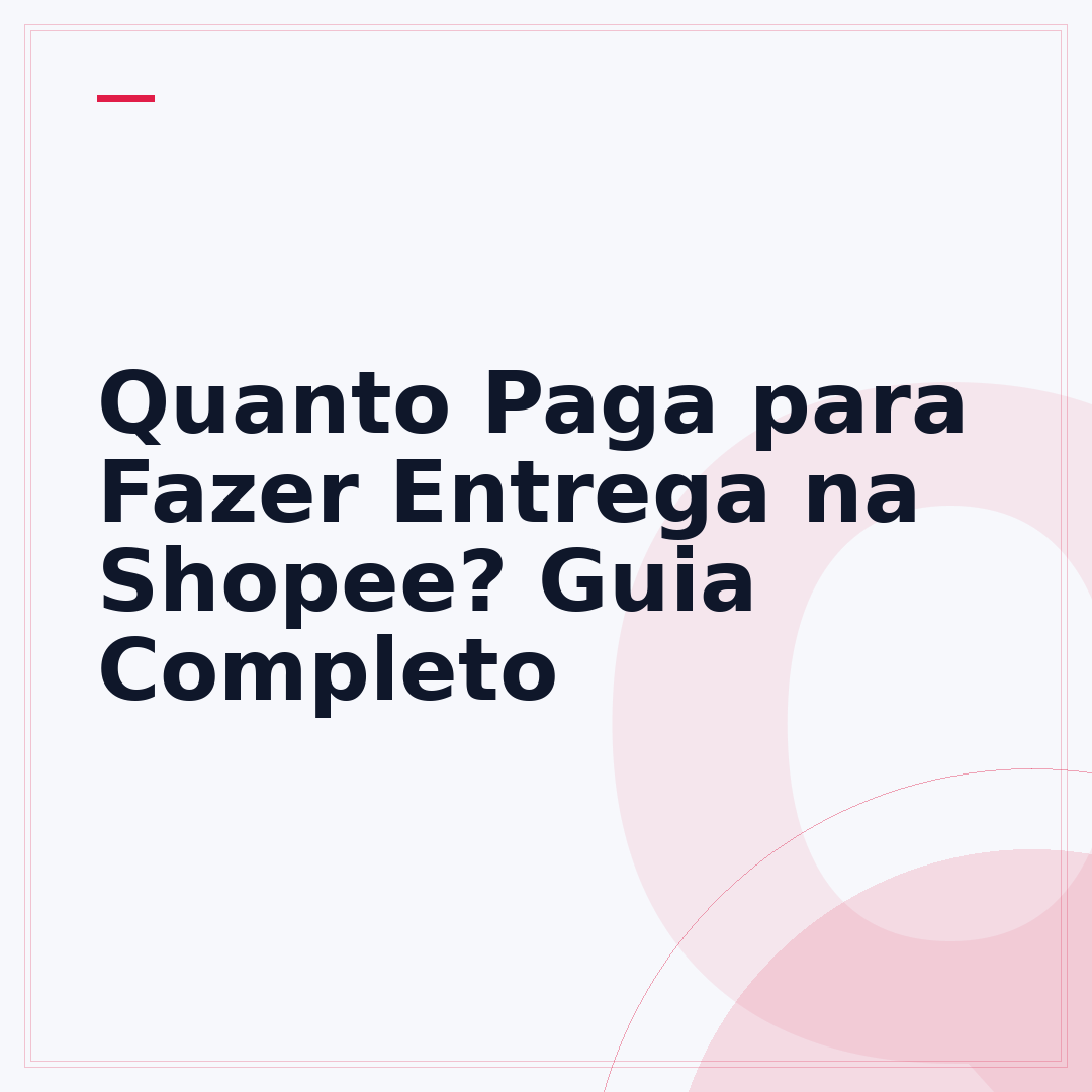 Quanto Paga para Fazer Entrega na Shopee? Guia Completo