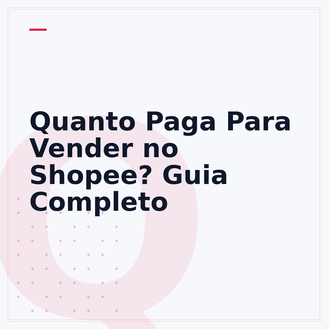 Quanto Paga Para Vender no Shopee? Guia Completo