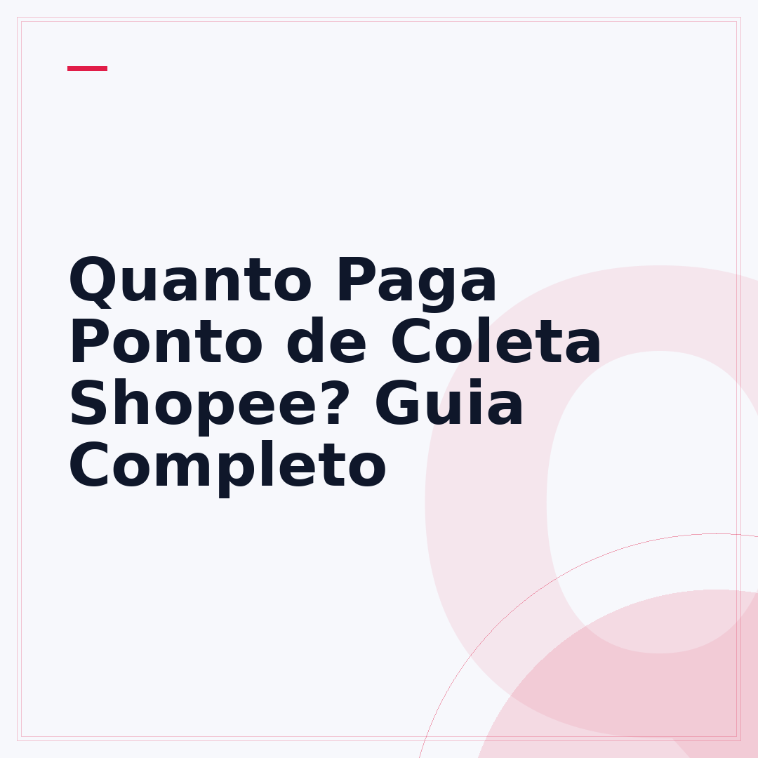 Quanto Paga Ponto de Coleta Shopee? Guia Completo