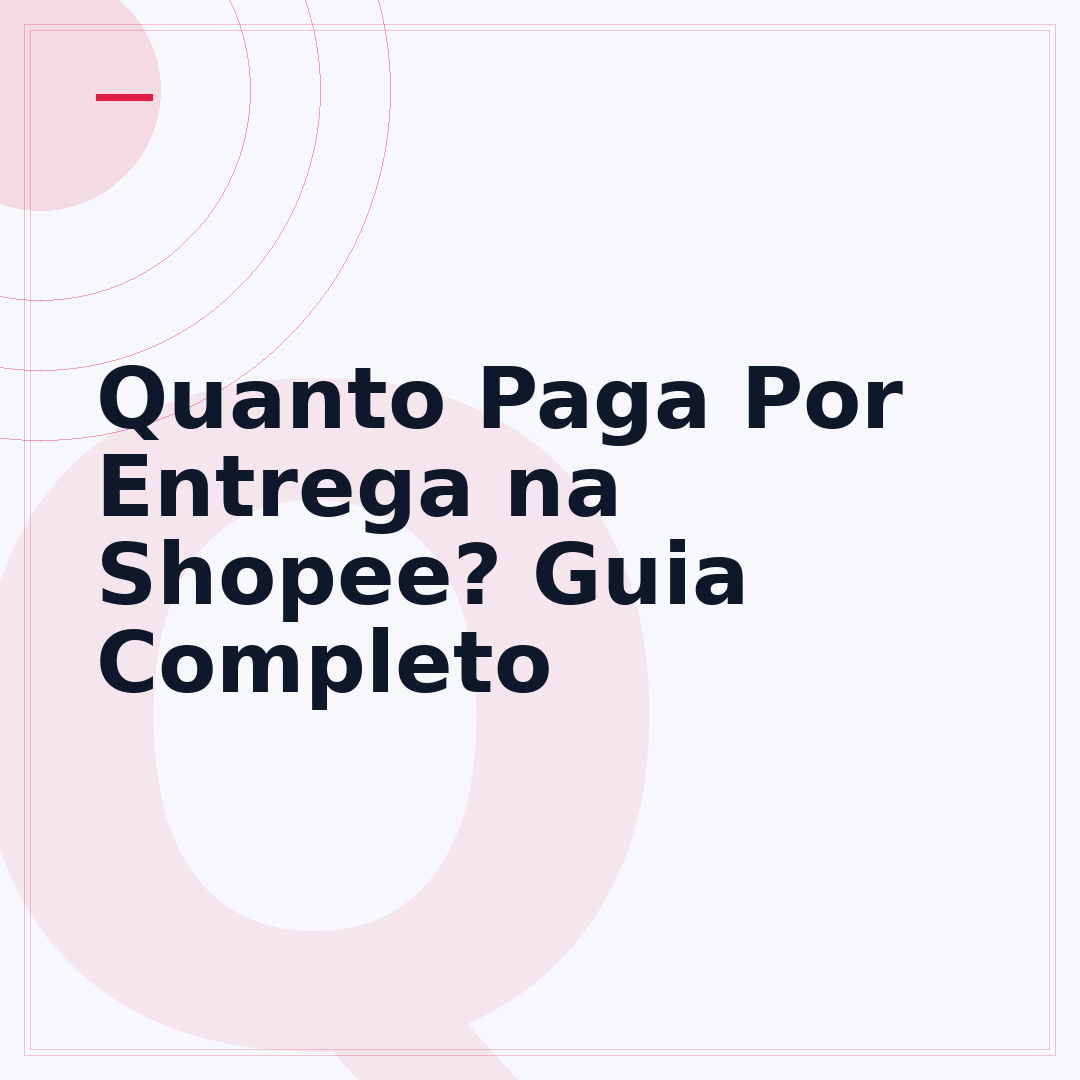Quanto Paga Por Entrega na Shopee? Guia Completo