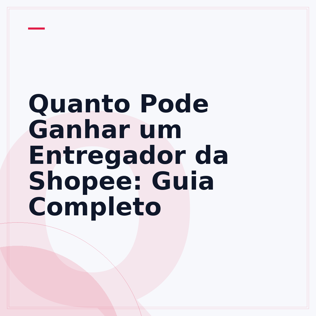 Quanto Pode Ganhar um Entregador da Shopee: Guia Completo