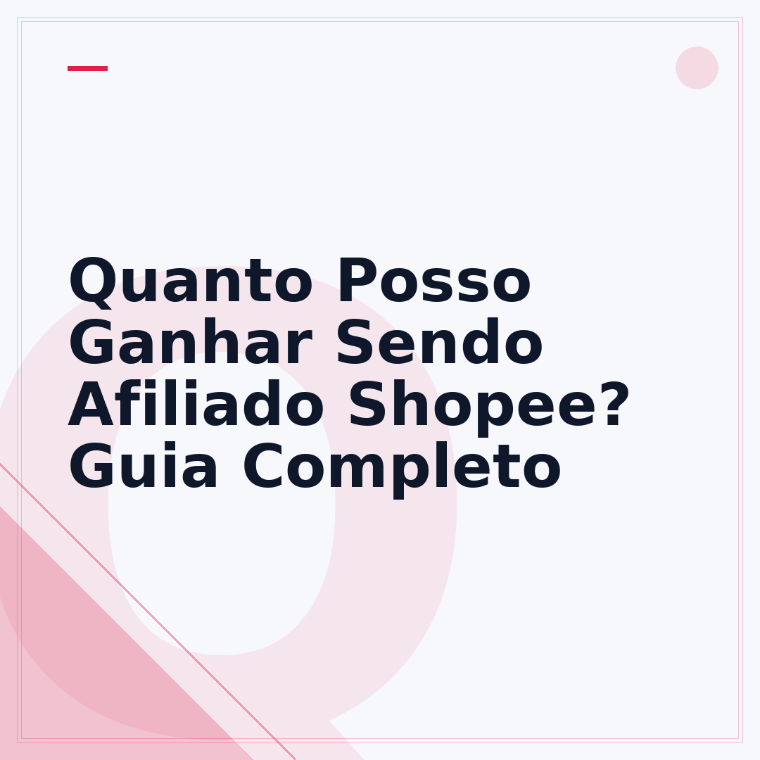 Quanto Posso Ganhar Sendo Afiliado Shopee? Guia Completo