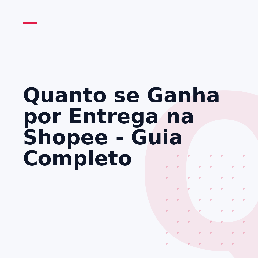 Quanto se Ganha por Entrega na Shopee - Guia Completo
