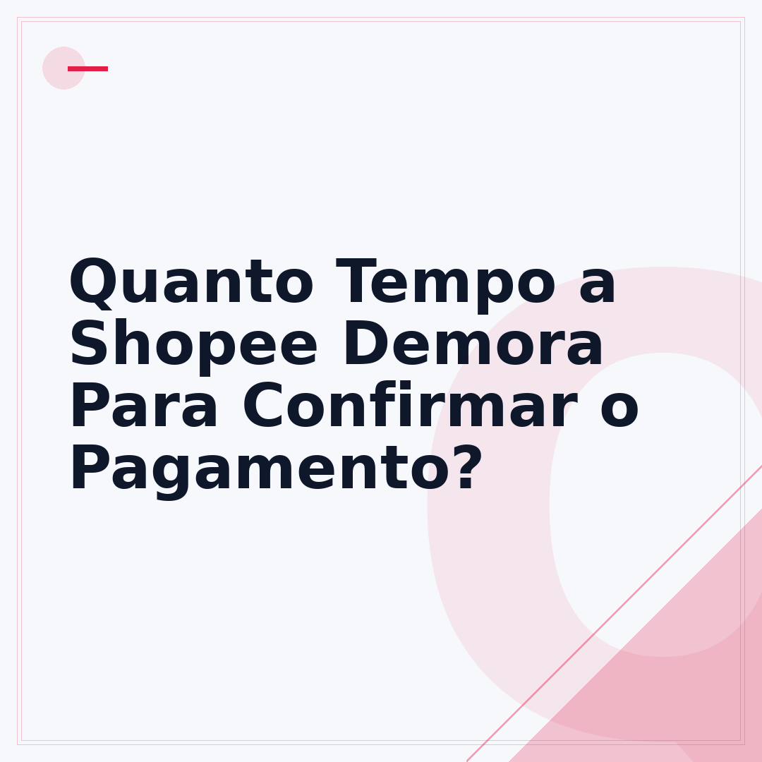Quanto Tempo a Shopee Demora Para Confirmar o Pagamento?