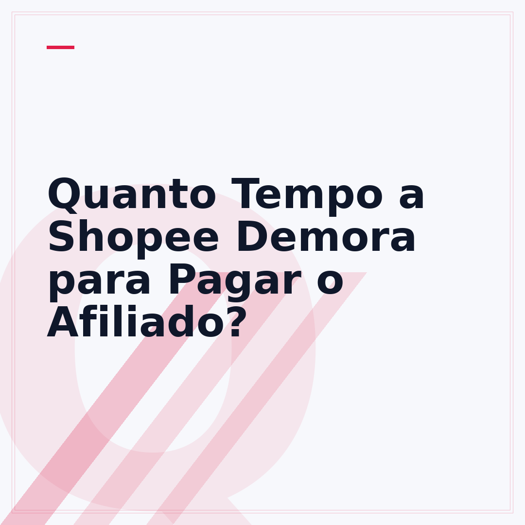 Quanto Tempo a Shopee Demora para Pagar o Afiliado?