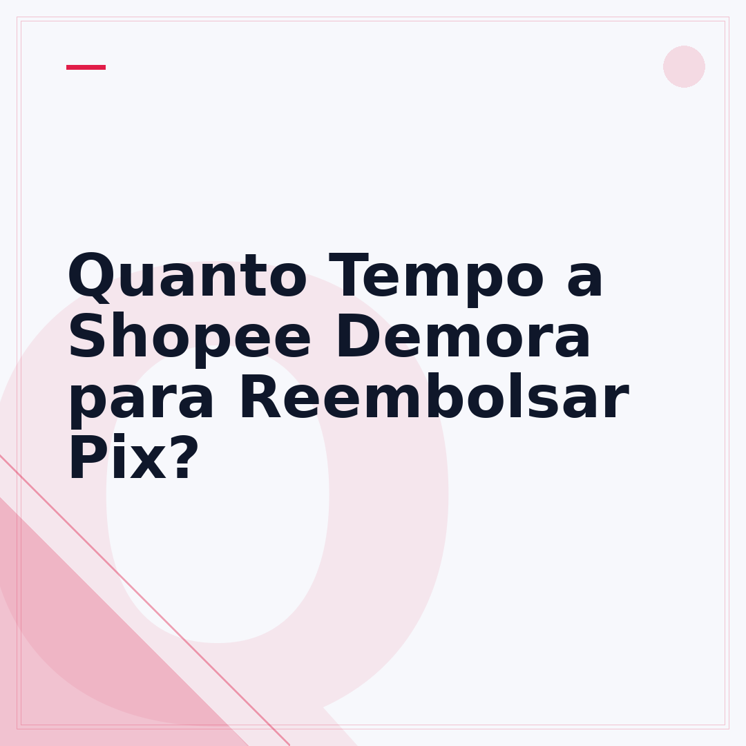 Quanto Tempo a Shopee Demora para Reembolsar Pix?