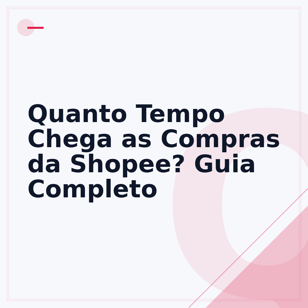 Quanto Tempo Chega as Compras da Shopee? Guia Completo