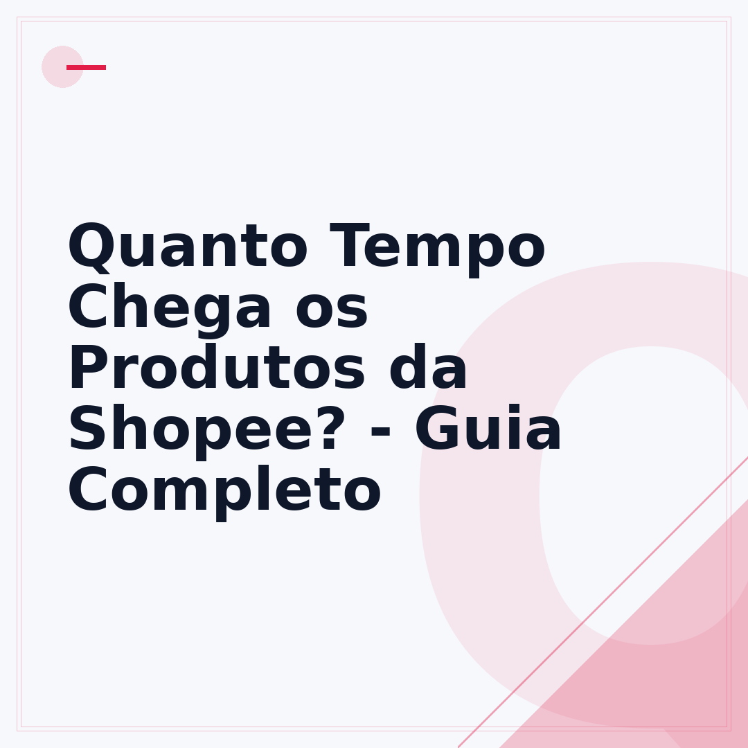 Quanto Tempo Chega os Produtos da Shopee? - Guia Completo