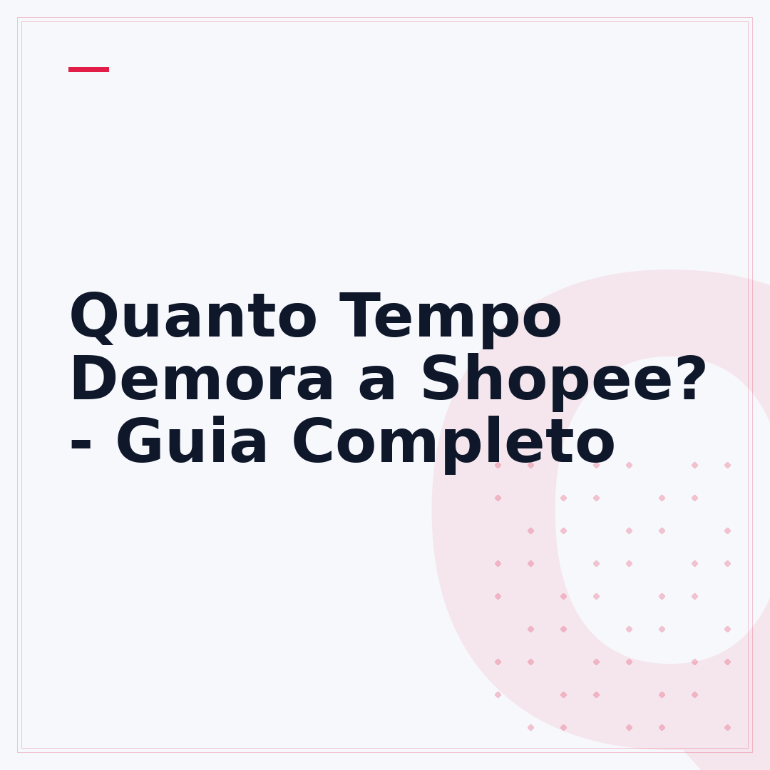 Quanto Tempo Demora a Shopee? - Guia Completo
