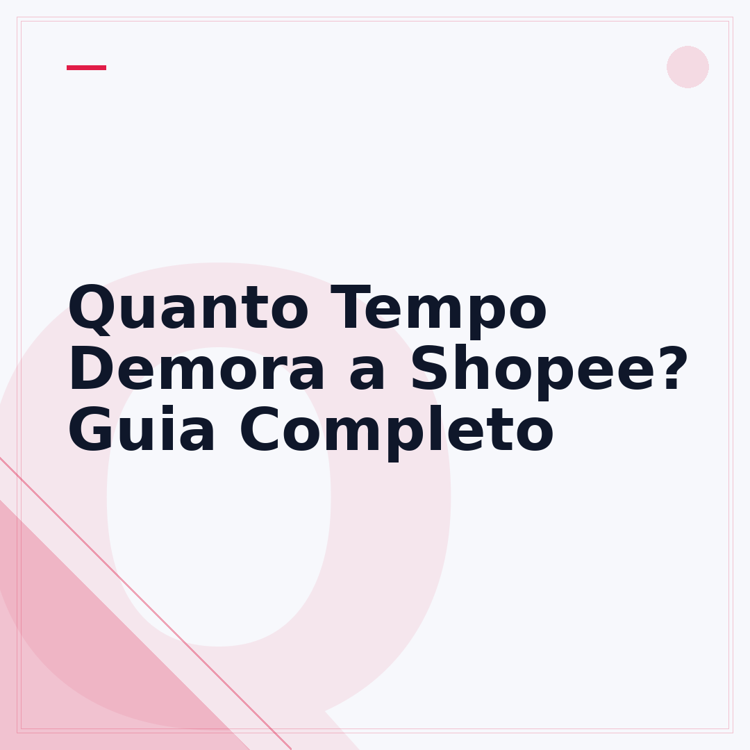 Quanto Tempo Demora a Shopee? Guia Completo