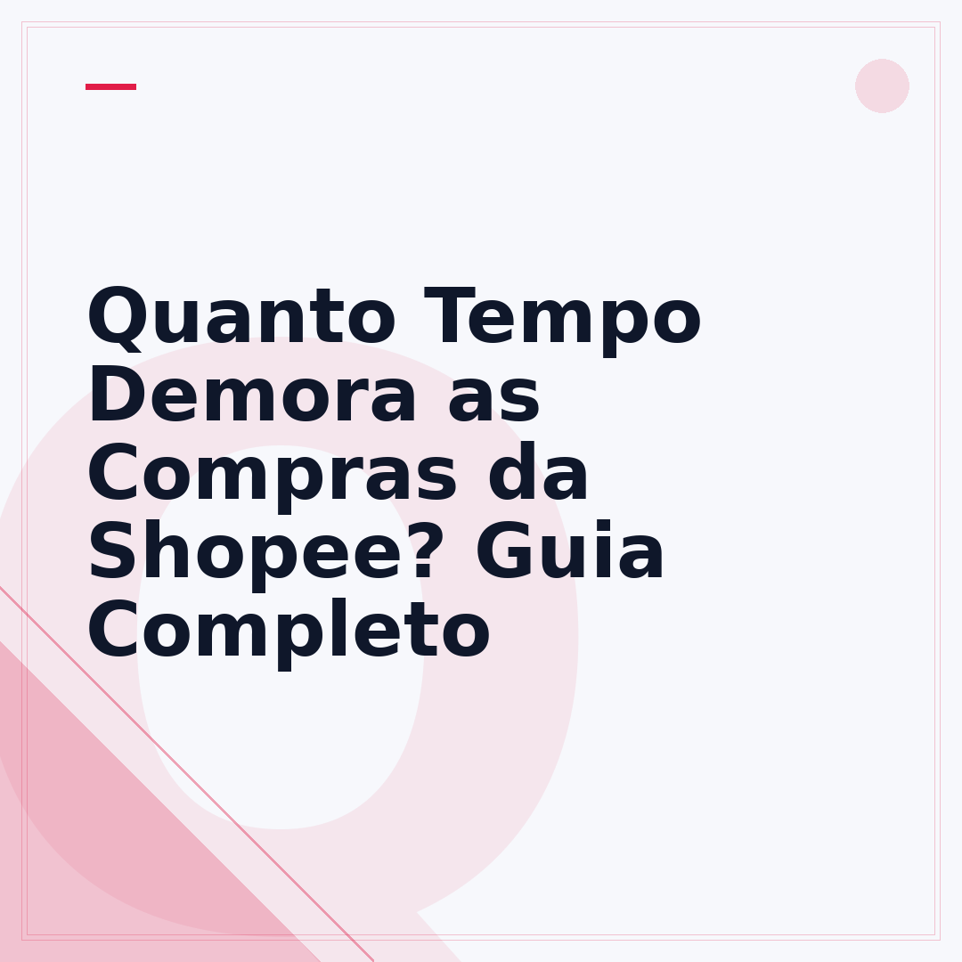 Quanto Tempo Demora as Compras da Shopee? Guia Completo