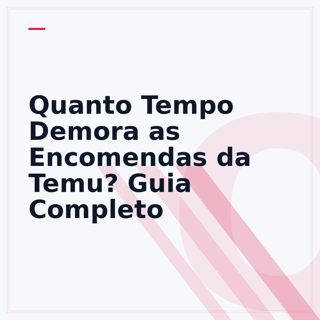Quanto Tempo Demora as Encomendas da Temu? Guia Completo