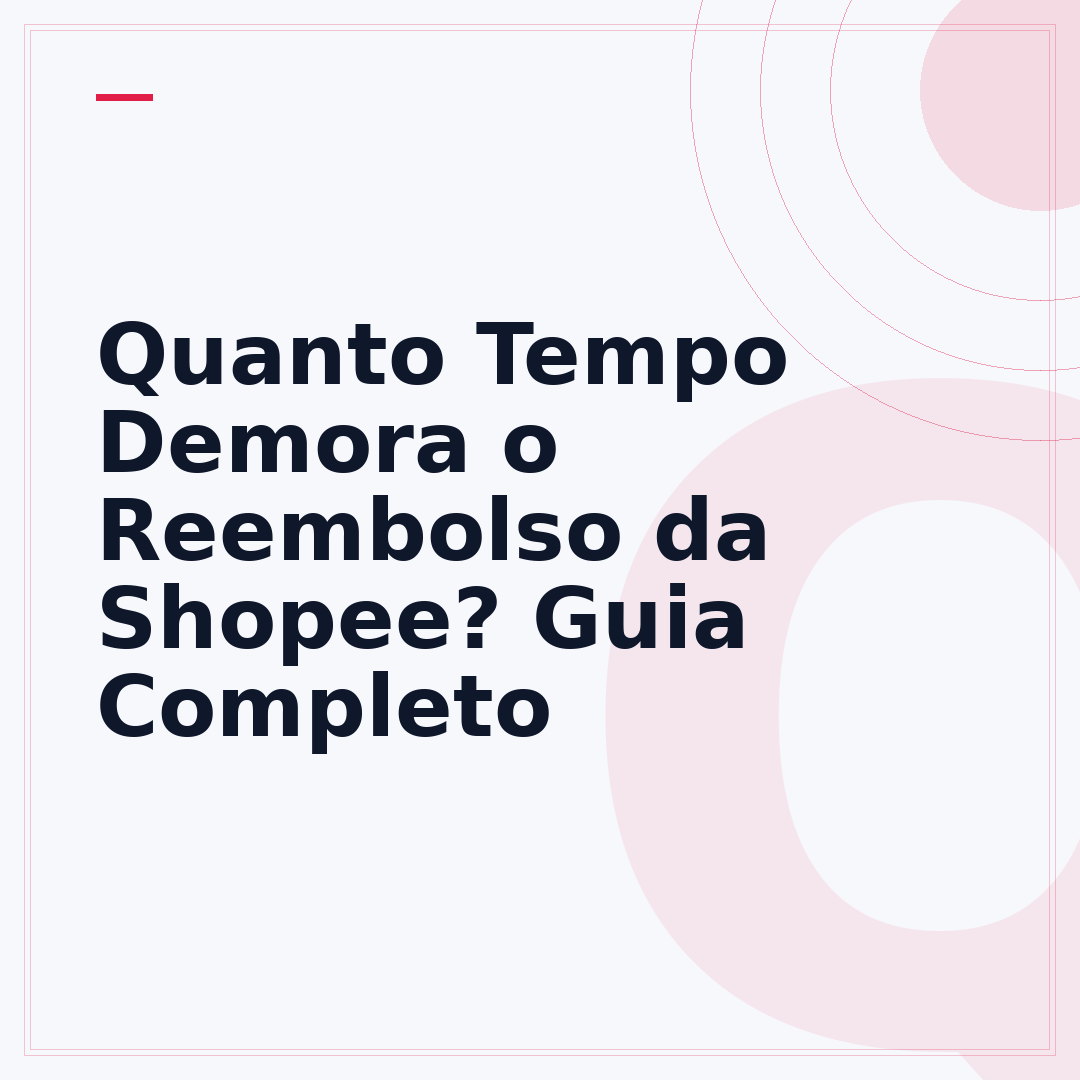 Quanto Tempo Demora o Reembolso da Shopee? Guia Completo