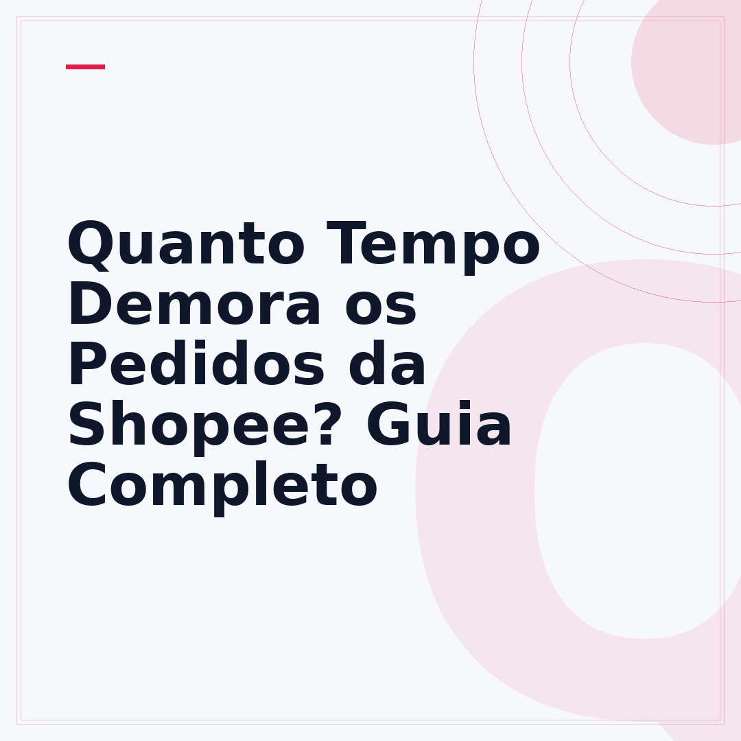 Quanto Tempo Demora os Pedidos da Shopee? Guia Completo