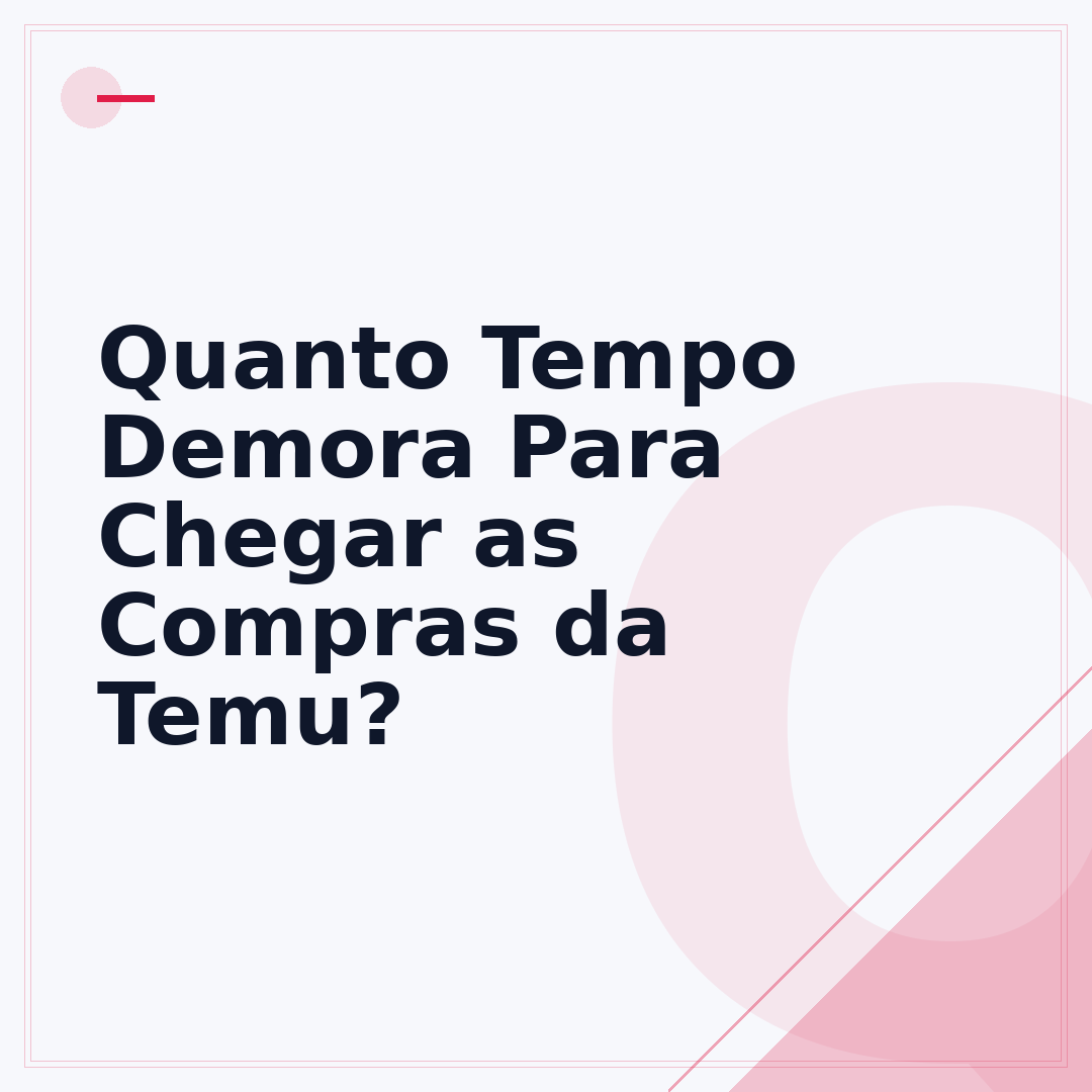 Quanto Tempo Demora Para Chegar as Compras da Temu?