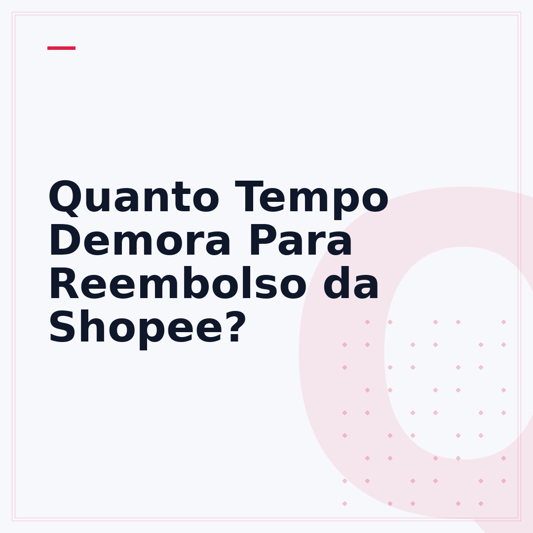 Quanto Tempo Demora Para Reembolso da Shopee?