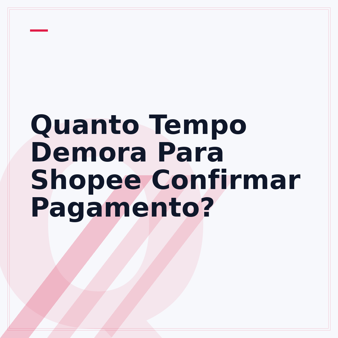 Quanto Tempo Demora Para Shopee Confirmar Pagamento?