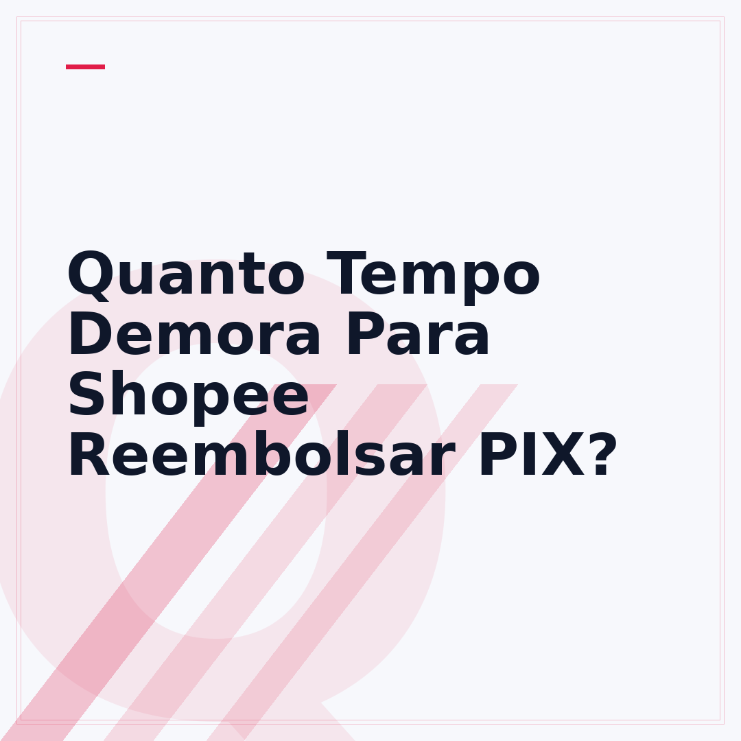 Quanto Tempo Demora Para Shopee Reembolsar PIX?
