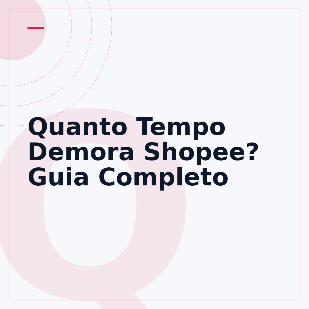 Quanto Tempo Demora Shopee? Guia Completo
