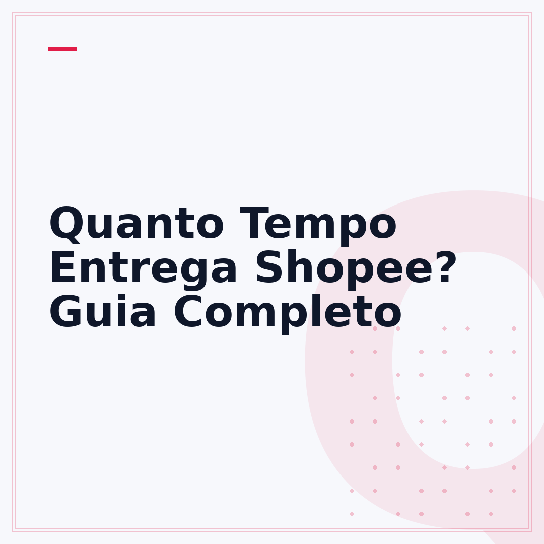 Quanto Tempo Entrega Shopee? Guia Completo