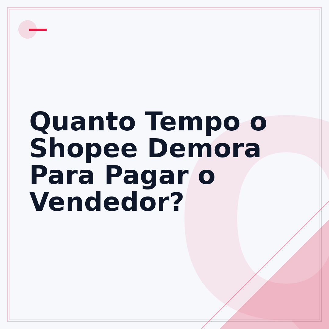 Quanto Tempo o Shopee Demora Para Pagar o Vendedor?