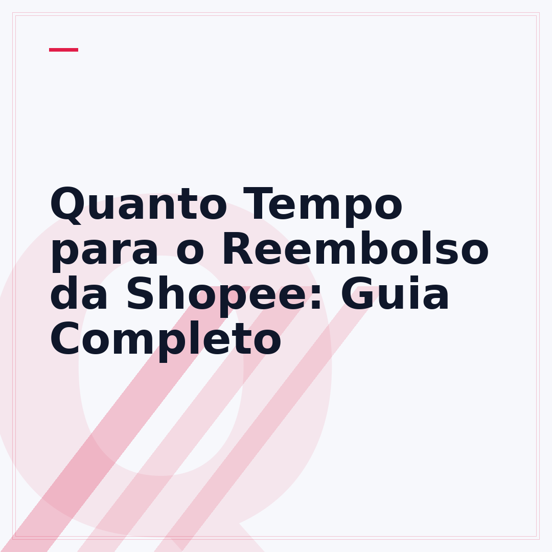 Quanto Tempo para o Reembolso da Shopee: Guia Completo