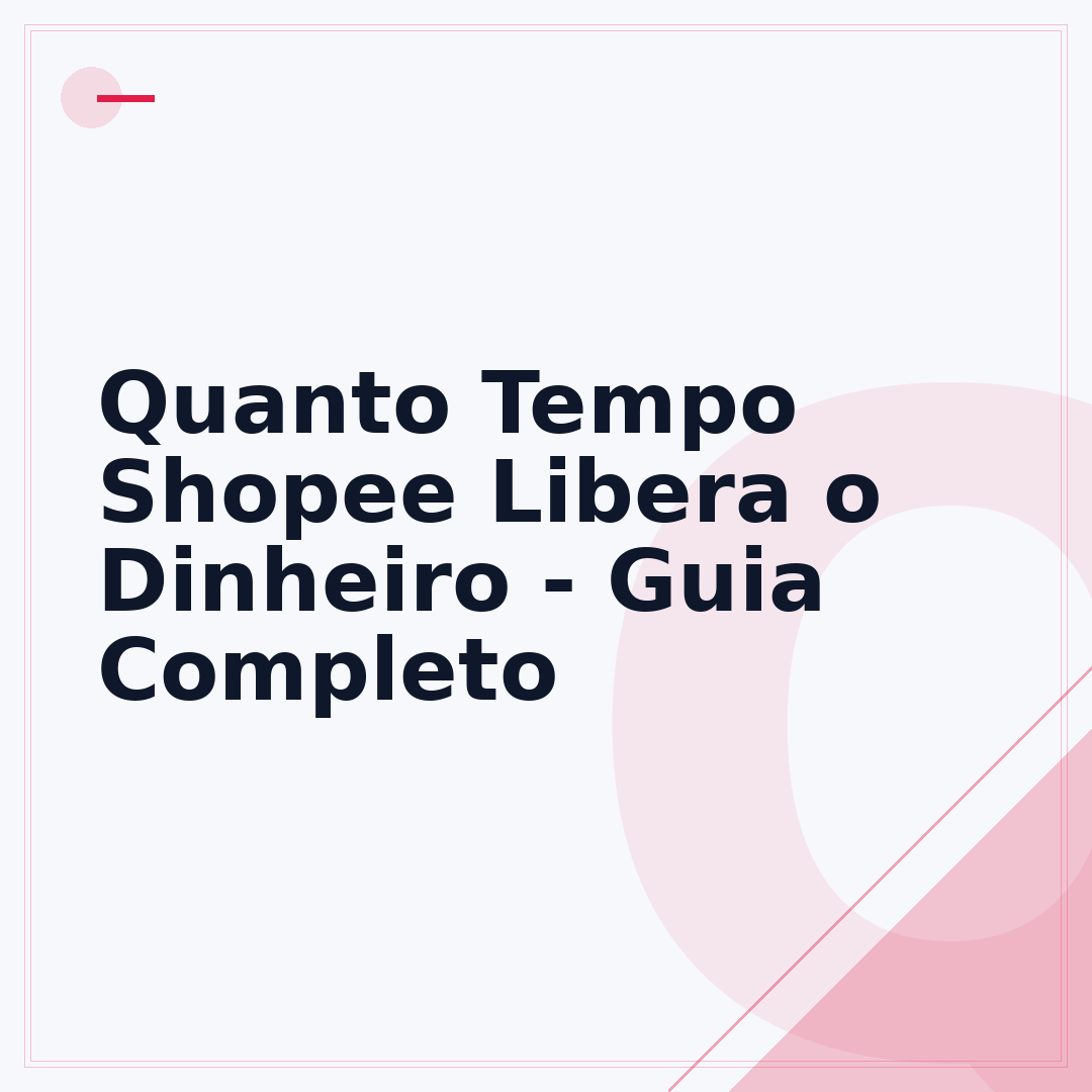 Quanto Tempo Shopee Libera o Dinheiro - Guia Completo