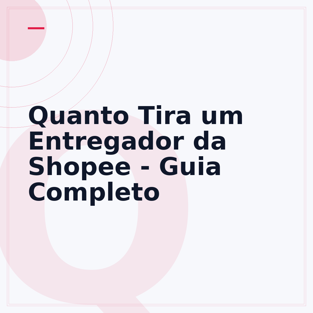 Quanto Tira um Entregador da Shopee - Guia Completo