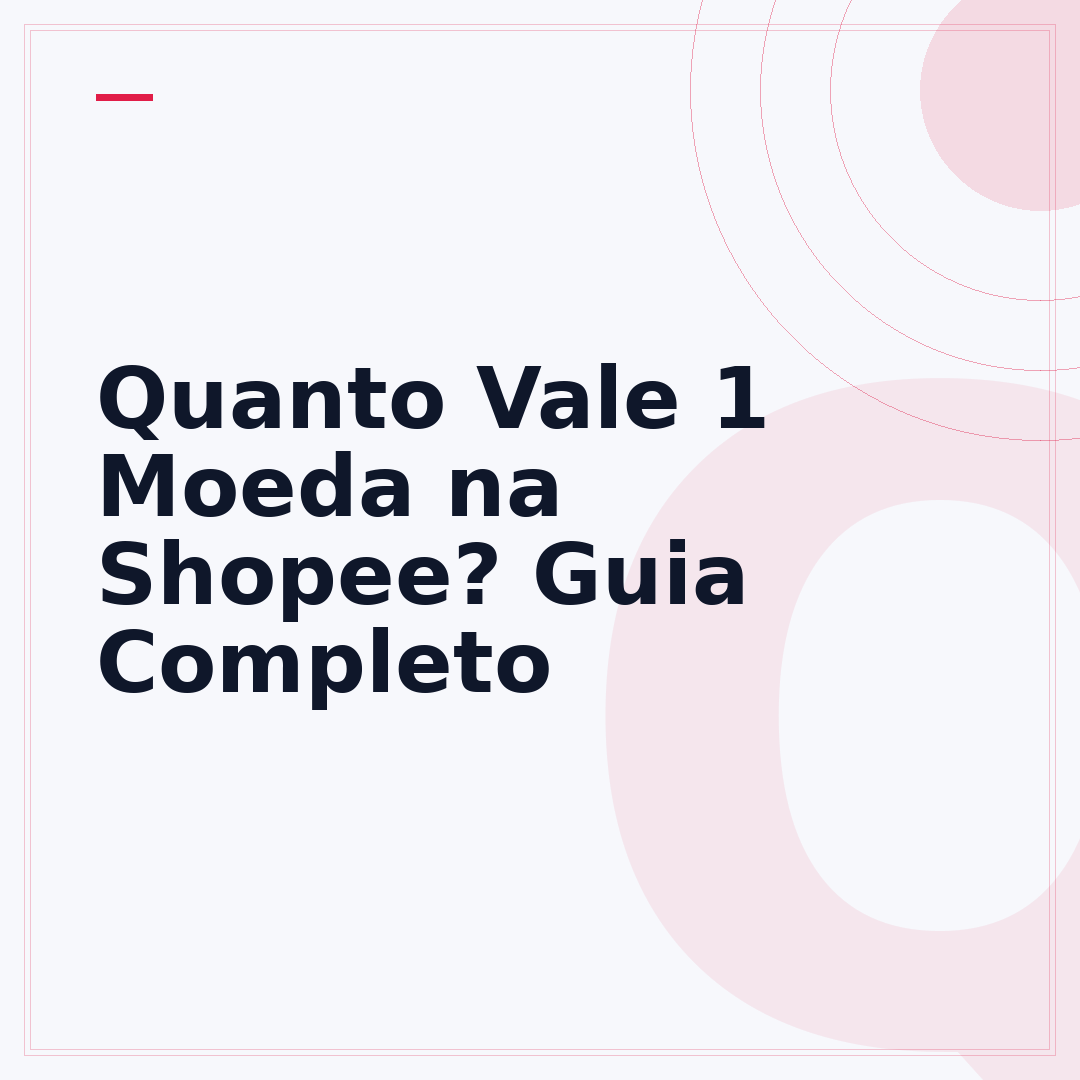 Quanto Vale 1 Moeda na Shopee? Guia Completo