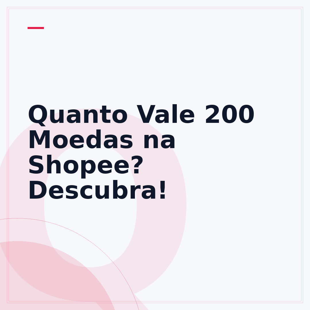Quanto Vale 200 Moedas na Shopee? Descubra!