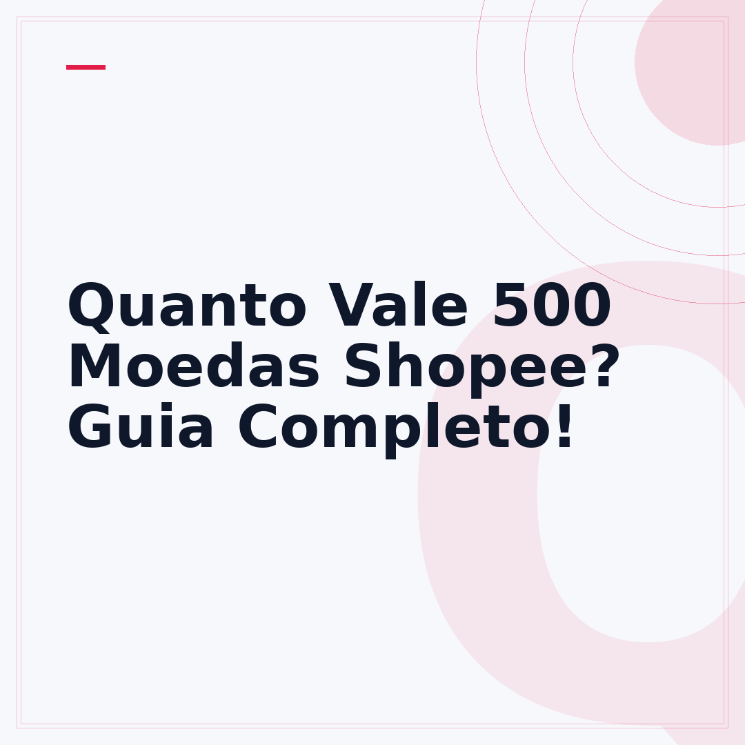 Quanto Vale 500 Moedas Shopee? Guia Completo!