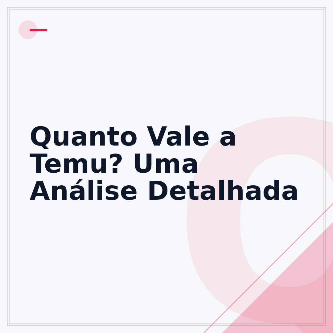 Quanto Vale a Temu? Uma Análise Detalhada
