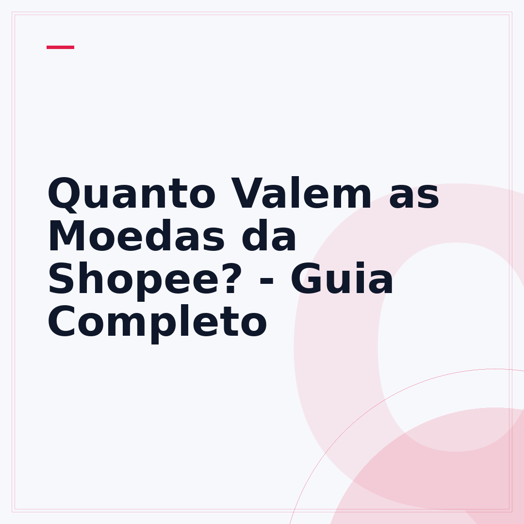 Quanto Valem as Moedas da Shopee? - Guia Completo