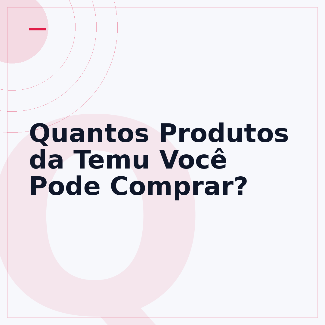 Quantos Produtos da Temu Você Pode Comprar?
