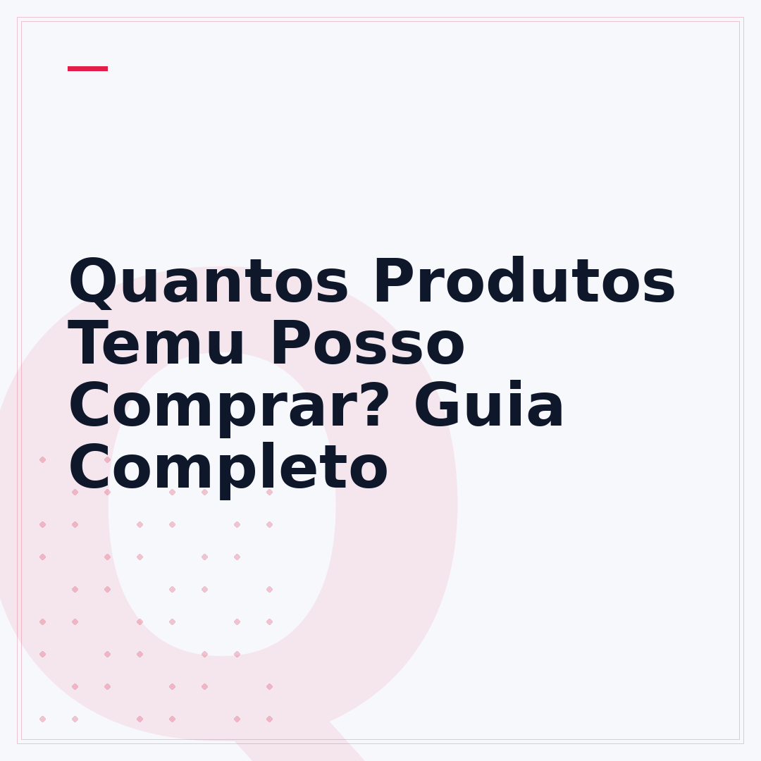 Quantos Produtos Temu Posso Comprar? Guia Completo