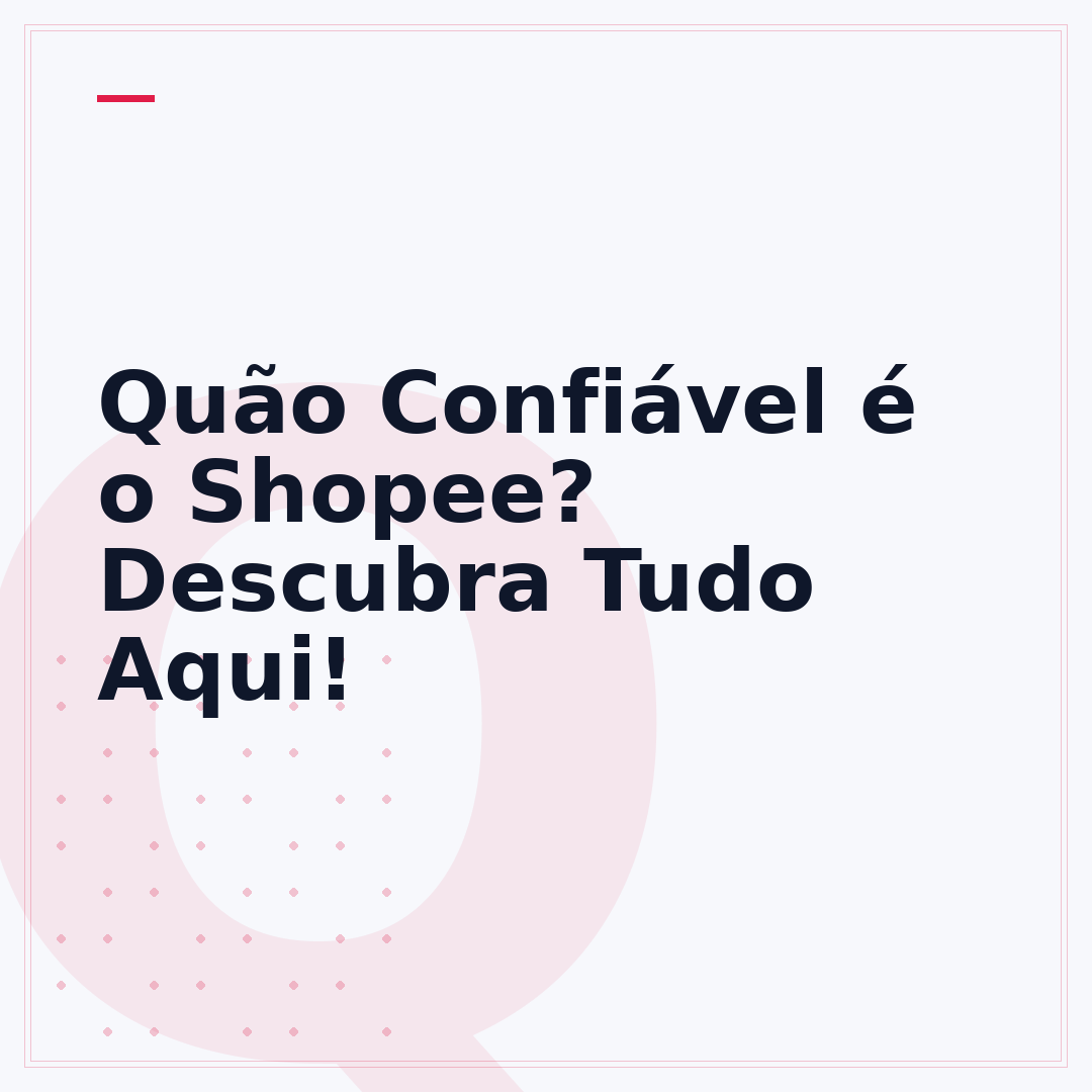 Quão Confiável é o Shopee? Descubra Tudo Aqui!