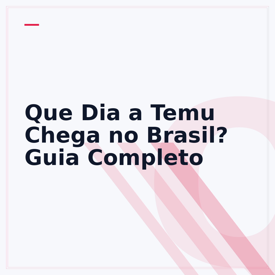 Que Dia a Temu Chega no Brasil? Guia Completo