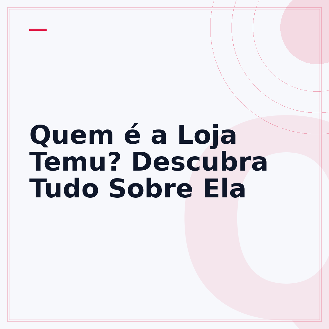 Quem é a Loja Temu? Descubra Tudo Sobre Ela